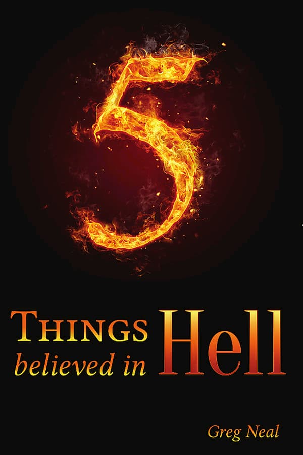 5 Things Believed In Hell - Pastor Greg Neal