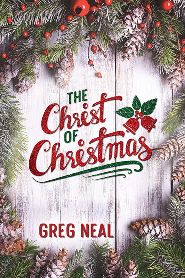 The Christ of Christmas - Pastor Greg Neal